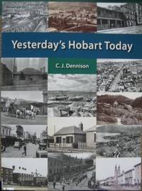 Yesterday&#039;s Hobart Today. by DENNISON, C.J - 2013