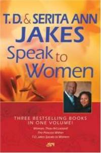 T. D. and Serita Ann Jakes Speak to Women, 3-in-1 by T. D. Jakes - 2006-07-02