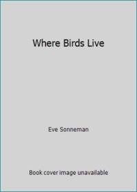 Where Birds Live by Eve Sonneman - 1992