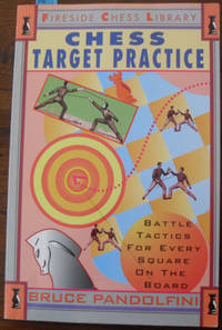 Chess Target Practice: Battle Tactics for Every Square on the Board (Fireside Chess Library)