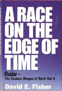 A RACE ON THE EDGE OF TIME :RADAR-THE DECISIVE WEAPON OF WORLD WAR II