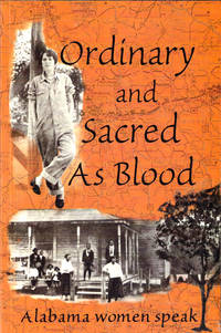 Ordinary as Sacred Blood: Alabama Women Speak by Mary Carol Moran - Paperback - 1999 - from Kenneth Mallory Bookseller. ABAA (SKU: 48265)