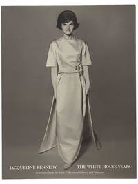 Jacqueline Kennedy: The White House Years: Selections from the John F. Kennedy Library and Museum