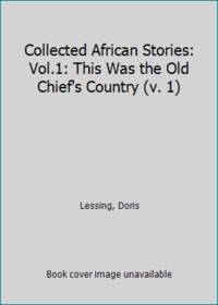 Collected African Stories: Vol.1: This Was the Old Chief's Country (v. 1)