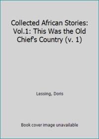 Collected African Stories: Vol.1: This Was the Old Chief's Country (v. 1)