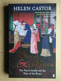 Blood & Roses: The Paston Family and the Wars of the Roses. by Helen Castor - Paperback - 2005 - from N. G. Lawrie Books. (SKU: 44596)