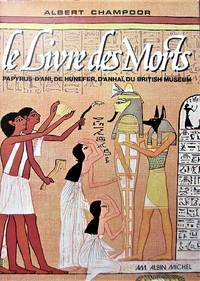 image of Le Livre des Morts. Papyrus d'Ani, de Hunefer, d'Anhaï du British Museum