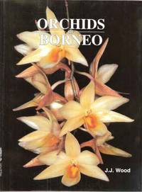 Orchids of Borneo. Volume 3 - Dendrobium, Dendrochilum and others by Wood, J.J - 1997