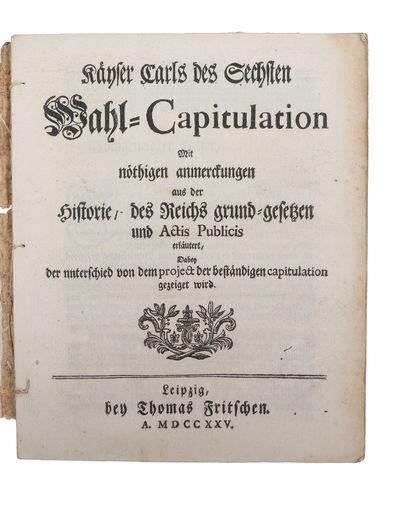 Kayser Carls des Sechsten Wahl-Capitulation mit…
