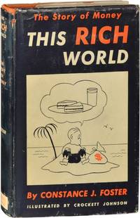 This Rich World: The Story of Money (First Edition) by Constance J. Foster; Crockett Johnson (illustrations) - 1943