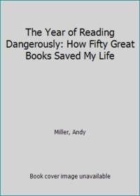 Year Of Reading Dangerously by Miller, Andy - 2015