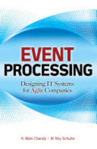 Event Processing: Designing IT Systems for Agile Companies: Designing IT Systems for Agile Companies