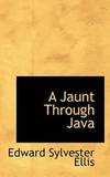 A Jaunt Through Java by Edward Sylvester Ellis - 2009-02-11