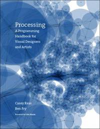 Processing : A Programming Handbook for Visual Designers and Artists
