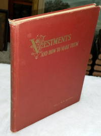 Vestments and How to Make Them by Weston, Lilla B. N - 1914