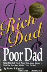 image of Rich Dad, Poor Dad: What the Rich Teach Their Kids About Money--That the Poor and Middle Class Do Not!