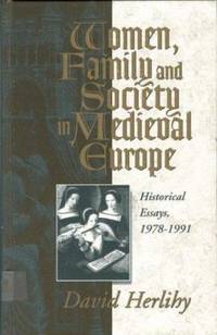 Women, Family and Society in Medieval Europe : Historical Essays, 1978-1991