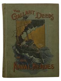 The Gallant Deeds of Our Naval Heroes, Told for Boys and Girls. The Thrilling Story of...