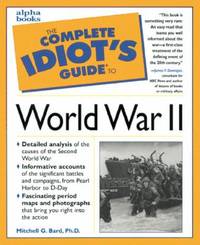 The Complete Idiot's Guide to World War II