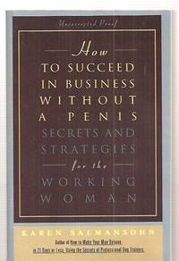image of HOW TO SUCCEED IN BUSINESS WITHOUT A PENIS: SECRETS AND STRATEGIES FOR THE WORKING WOMAN