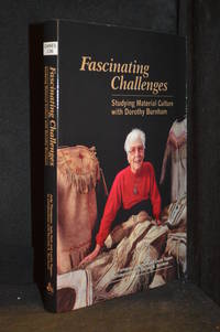 cover of Fascinating Challenges; Studying Material Culture with Dorothy Burnham (Publisher series: Mercury Series Canadian Ethnology Service Paper No.)