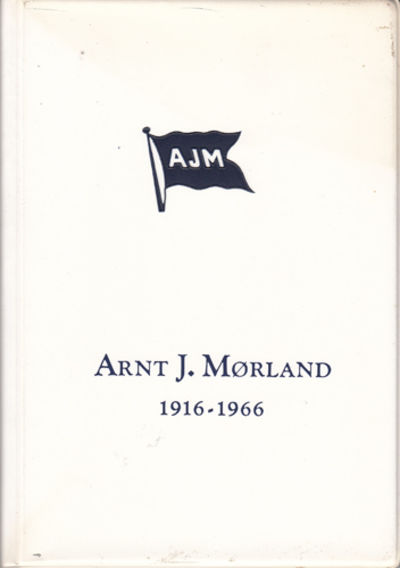 Arnt J. Mørland 1916 - 1966.