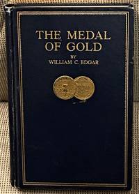 The Medal of Gold, A Story of Industrial Achievement by William C. Edgar - 1925