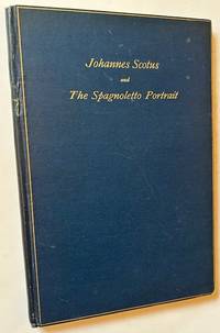 Some Facts and Probabilities Relating to the History of Johannes Scotus (Surnamed Duns) and Concerning the Geniusness of the Spagnoletto Portrait Belonging to the General Theological Seminary of the United States
