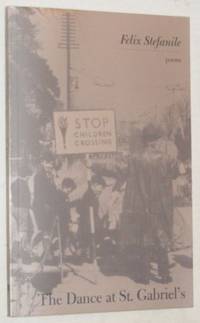 The Dance at St. Gabriel's: poems by Felix Stefanile - Paperback - 1995 - from Nigel Smith Books (SKU: 18010208-84)