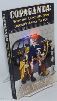 cover of Copaganda: Why The Constitution Doesn't Apply to You