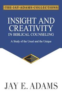 Insight and Creativity in Biblical Counseling: A Study of the Unusual and the Unique