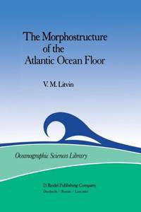 The Morphostructure of the Atlantic Ocean Floor : Its Development in the Meso-Cenozoic