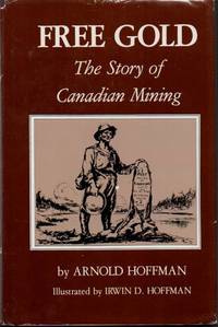 Free Gold: The Story of Canadian Mining