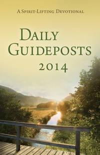 Daily Guideposts 2014 : A Spirit-Lifting Devotional