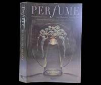 Perfume : Joy, Obsession, Scandal, Sin : a cultural history of fragrance from 1750 to the present...