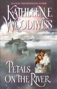 Petals on the River by Kathleen E. Woodiwiss - 1997-06-07