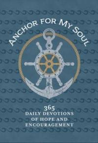 Anchor for My Soul: 365 Devotions to Start your Day
