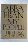 MY PEOPLE, THE STORY OF THE JEWS (DJ Protected by a Brand New, Clear, Acid-Free Mylar Cover)