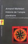 Histoire de l&#39;utopie plan&eacute;taire. De la cit&eacute; proph&eacute;tique &agrave; la soci&eacute;t&eacute; globale