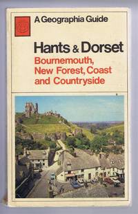 A Geographia Guide: Hants & Dorset, Bournemouth, New Forest, Coast and Countryside including Christchurch, Poole, Swanage, Corfe Castle, Lulworth Cove, Weymouth, Dorchester, Lyme Regis, Shaftesbury etc