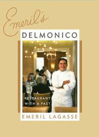 Emeril&#039;s Delmonico : A Restaurant with a Past by Emeril Lagasse - 2005