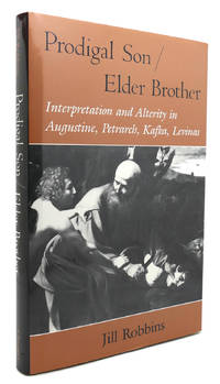 PRODIGAL SON/ELDER BROTHER Interpretation and Alterity in Augustine, Petrarch, Kafka, Levinas