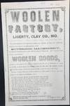 WOOLEN / FACTORY, / LIBERTY, CLAY CO., MO. / The undersigned would respectfully inform the citizens of Clay and adjoining / counties, that they are in full operation, with / Superior Machinery / for Manufacturing purposes, and with Experienced Workmen. And keep on hand / a large assortment of / WOOLEN GOODS, / [followed by 18 lines describing terms for specific woolen manufactures]. Signed in type at the end "W. Dale & Sons. / Liberty, April 26, 1861.