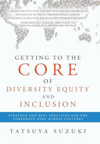 Getting to the Core of Diversity Equity and Inclusion: Strategy and Best Practices for the...