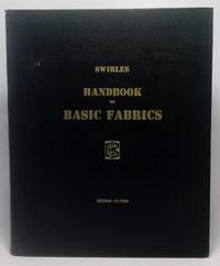 Handbook of Basic Fabrics by Swirles, Frank M - 1962