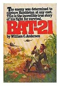 BAT-21: BASED ON THE TRUE STORY OF LIEUTENANT COLONEL ICEAL E. HAMBLETON, USAF BY WILLIAM C...
