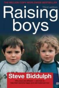 Raising Boys: Why Boys are Different - and How to Help Them Become Happy and Well-balanced Men by Steve Biddulph - 2003-04-06