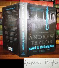 NAKED TO THE HANGMAN Signed 1st by Taylor, Andrew - 2006