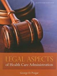 Legal Aspects of Health Care Administration by George D. Pozgar - 2011