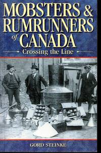 Mobsters and Rumrunners of Canada Crossing the Line
